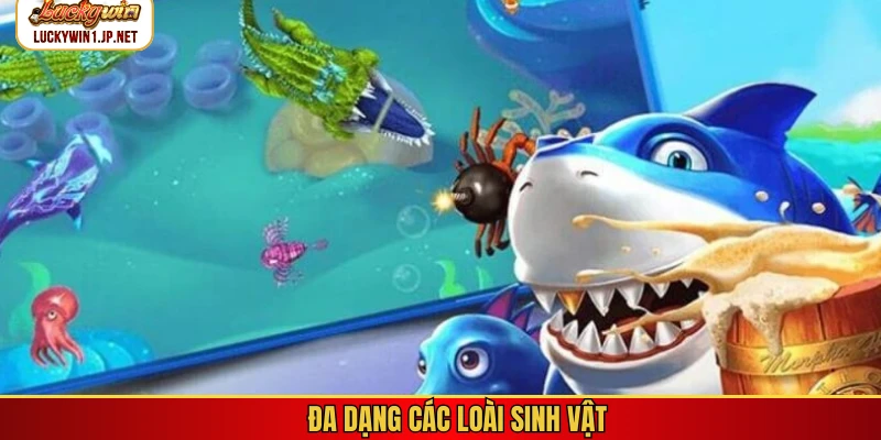 Đa dạng các loài sinh vật Đa dạng các loài sinh vật