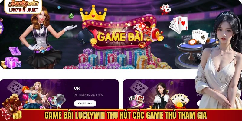 Game bài Luckywin thu hút các game thủ tham gia Game bài Luckywin thu hút các game thủ tham gia